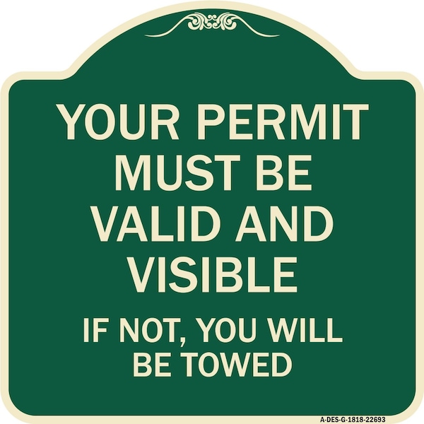 Your Permit Must Valid and Visible If Not You Will Towed Aluminum Sign, 18" x 18", G-1818-22693